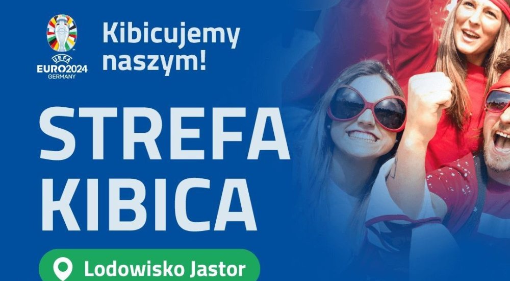 Kibicujemy naszym w Strefie Kibica! W piątek mecz Polska - Austria