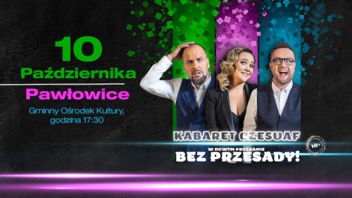 Kabaret Czesuaf -  Pawłowice – 10 października 2024, godz. 17:30