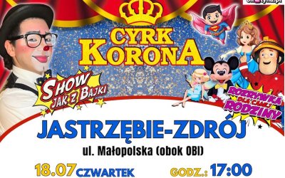 Cyrk Korona - "Nowe Show jak z bajki" w Jastrzębiu-Zdroju - 18 lipca obok OBI