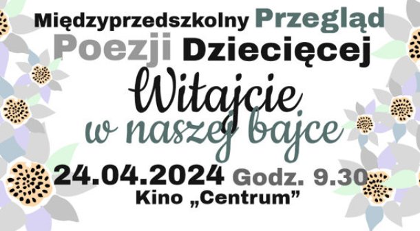 "Witajcie w naszej bajce" - Międzyprzedszkolny Przegląd Poezji Dziecięcej