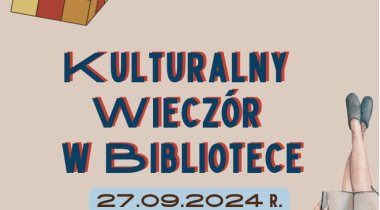 Kulturalny Wieczór w Bibliotece 27.09.2024 r. godz. 17:00