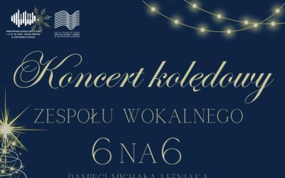 Koncert Kolędowy Zespołu Wokalnego 6na6