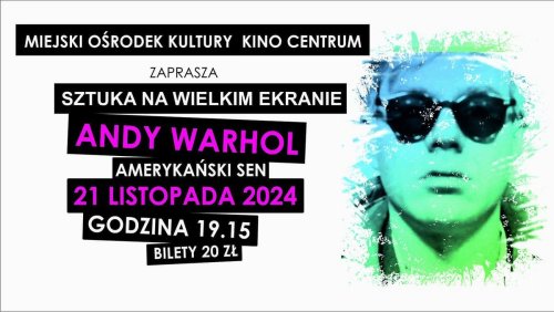 Cykl "Sztuka na wielkim ekranie"- film “Andy Warhol. Amerykański sen”