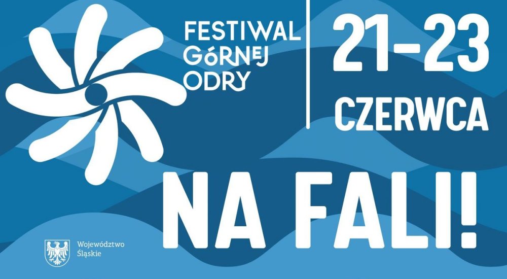 21-23 czerwca zapraszamy na Festiwal Górnej Odry "Na Fali"